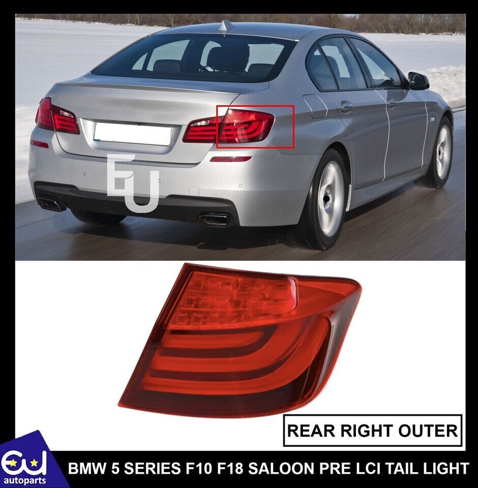 FOR BMW 5 SERIES F10 DRIVER REAR RIGHT RH LED OUTER TAIL LIGHT LAMP PRE FACELIFT